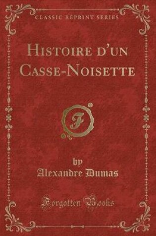 Cover of Histoire d'Un Casse-Noisette (Classic Reprint)