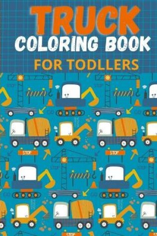 Cover of Truck coloring book for toddlers