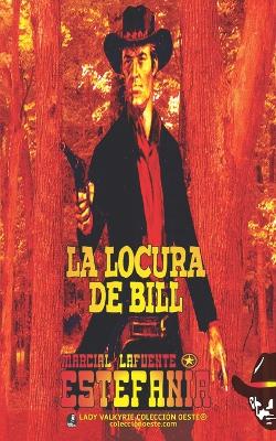 Book cover for La locura de Bill (Colección Oeste)