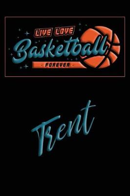 Book cover for Live Love Basketball Forever Trent