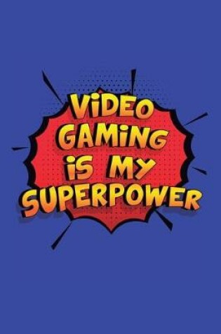 Cover of Video Gaming Is My Superpower