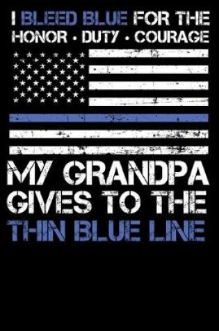 Cover of I Bleed Blue for the honor, duty, courage my Grandpa gives to the Thin Blue Line.