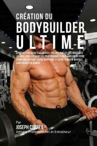 Cover of Creation du Bodybuilder Ultime