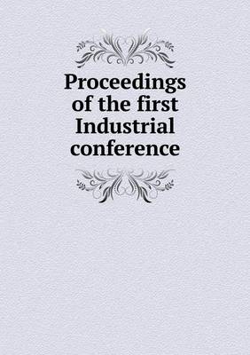 Book cover for Proceedings of the first Industrial conference
