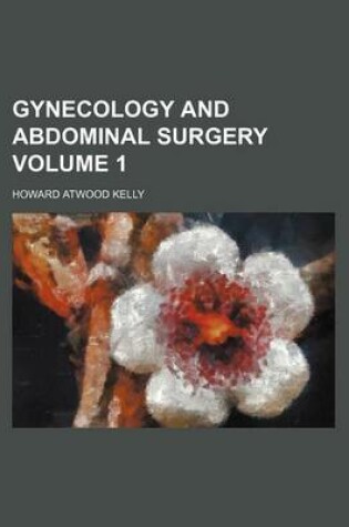 Cover of Gynecology and Abdominal Surgery Volume 1