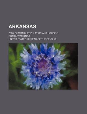 Book cover for Arkansas; 2000, Summary Population and Housing Characteristics