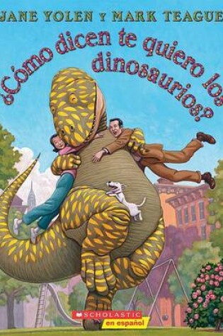 Cover of Como Dicen Te Quiero los Dinosaurios?