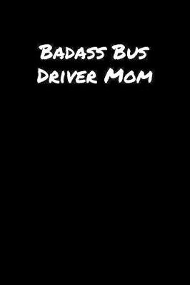 Book cover for Badass Bus Driver Mom