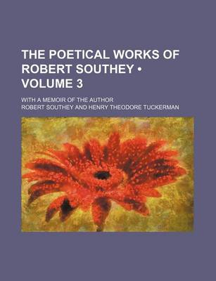 Book cover for The Poetical Works of Robert Southey (Volume 3); With a Memoir of the Author