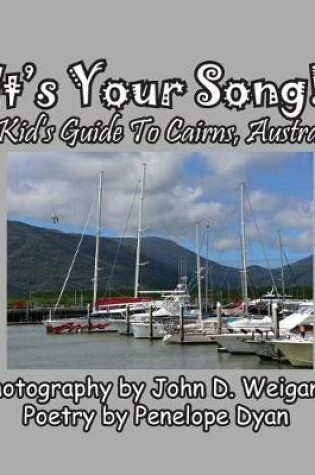 Cover of It's Your Song! A Kid's Guide To Cairns, Australia