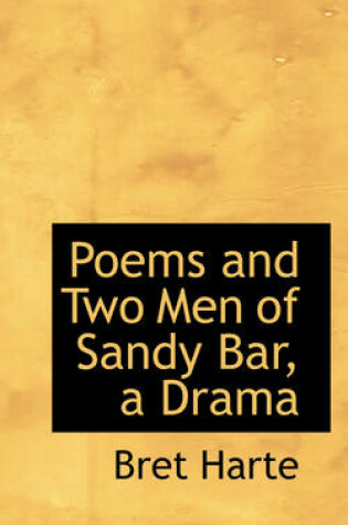 Cover of Poems and Two Men of Sandy Bar, a Drama