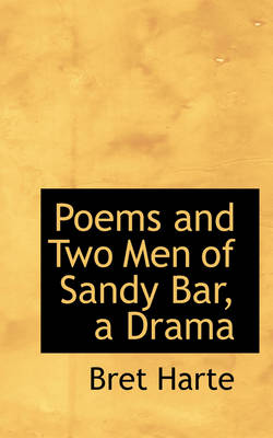 Book cover for Poems and Two Men of Sandy Bar, a Drama