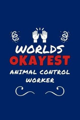 Cover of Worlds Okayest Animal Control Worker