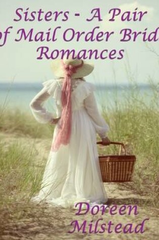 Cover of Sisters - A Pair of Mail Order Bride Romances