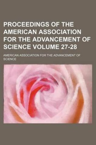 Cover of Proceedings of the American Association for the Advancement of Science Volume 27-28