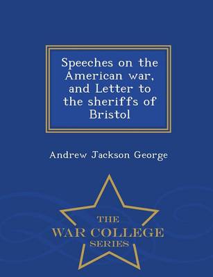 Book cover for Speeches on the American War, and Letter to the Sheriffs of Bristol - War College Series