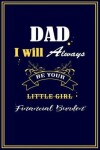 Book cover for Dad I Will Always Be Your Little Girl Financial Burden