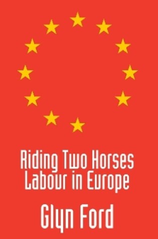 Cover of Riding Two Horses: Labour in Europe