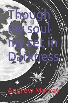 Book cover for Though my soul my set in Darkness