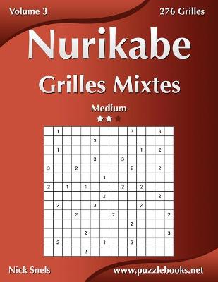 Cover of Nurikabe Grilles Mixtes - Medium - Volume 3 - 276 Grilles