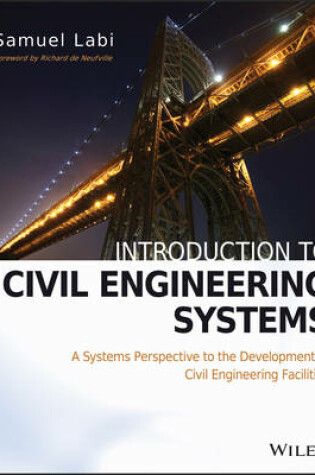 Cover of Introduction to Civil Engineering Systems – A Systems Perspective to the Development of Civil Engineering Facilities