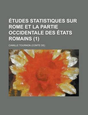 Book cover for Etudes Statistiques Sur Rome Et La Partie Occidentale Des Etats Romains (1)