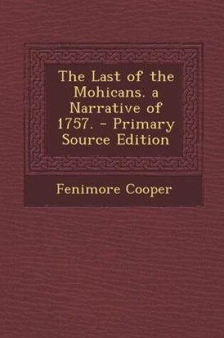 Cover of The Last of the Mohicans. a Narrative of 1757.