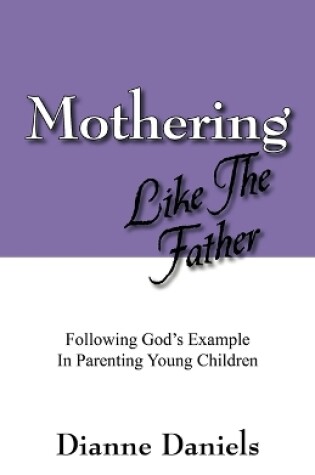 Cover of Mothering Like The Father