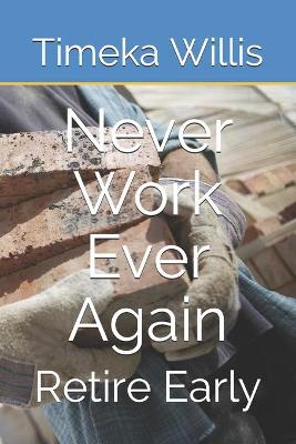 Book cover for Never Work Ever Again