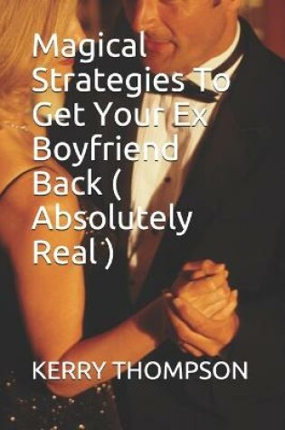 Cover of Magical Strategies To Get Your Ex Boyfriend Back ( Absolutely Real )