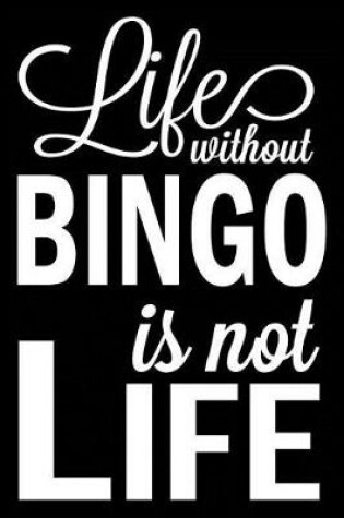 Cover of Life Without Bingo Is Not Life