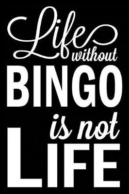 Book cover for Life Without Bingo Is Not Life