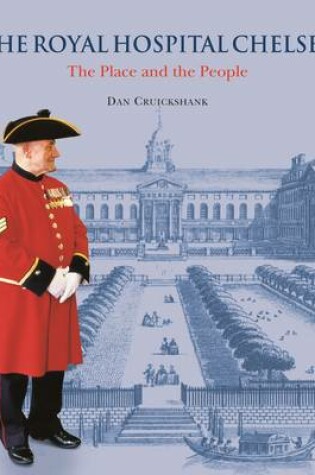 Cover of The Royal Hospital Chelsea - The Place & the People