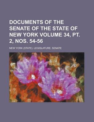 Book cover for Documents of the Senate of the State of New York Volume 34, PT. 2, Nos. 54-56