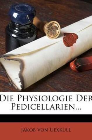 Cover of Die Physiologie Der Pedicellarien...