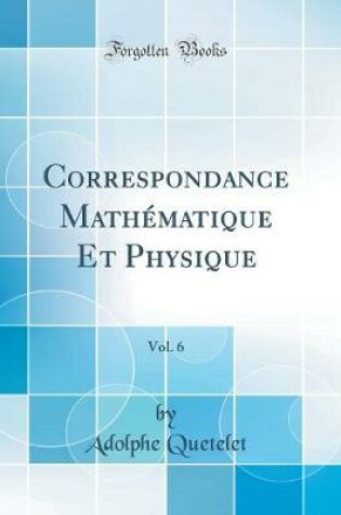 Cover of Correspondance Mathematique Et Physique, Vol. 6 (Classic Reprint)