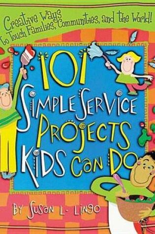 Cover of 101 Simple Service Projects Kids Can Do