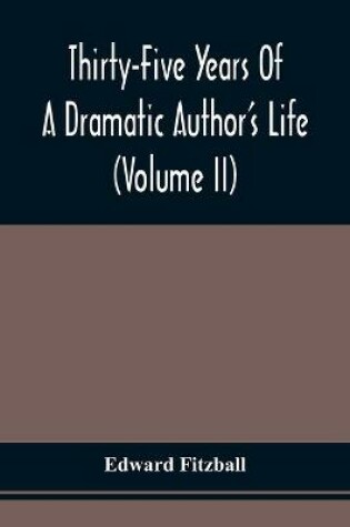 Cover of Thirty-Five Years Of A Dramatic Author'S Life (Volume Ii)