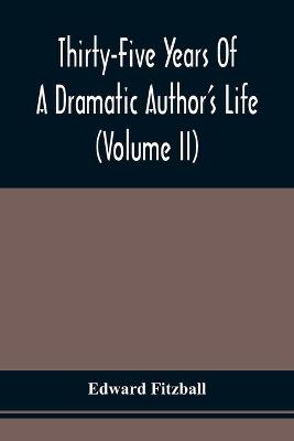 Book cover for Thirty-Five Years Of A Dramatic Author'S Life (Volume Ii)