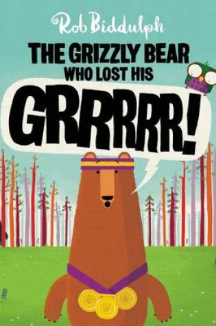 Cover of The Grizzly Bear Who Lost His Grrrrr!
