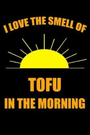 Cover of I Love the Smell of Tofu in the Morning