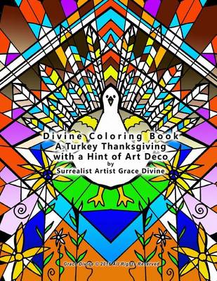 Book cover for Divine Coloring Book A Turkey Thanksgiving with a Hint of Art Deco with Fun Quotes & Thoughts by Surrealist Artist Grace Divine