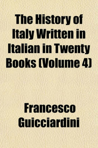 Cover of The History of Italy Written in Italian in Twenty Books (Volume 4)