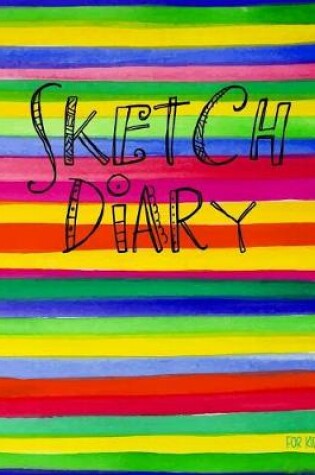 Cover of Sketch Diary For Kids