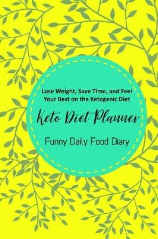 Cover of Keto Diet Planner Funny Daily Food Diary