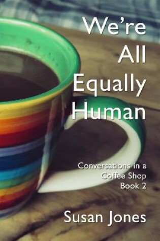 Cover of We’re All Equally Human