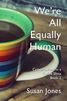 Book cover for We’re All Equally Human