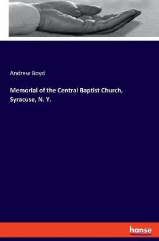 Cover of Memorial of the Central Baptist Church, Syracuse, N. Y.