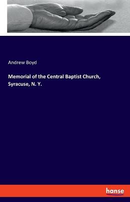 Book cover for Memorial of the Central Baptist Church, Syracuse, N. Y.