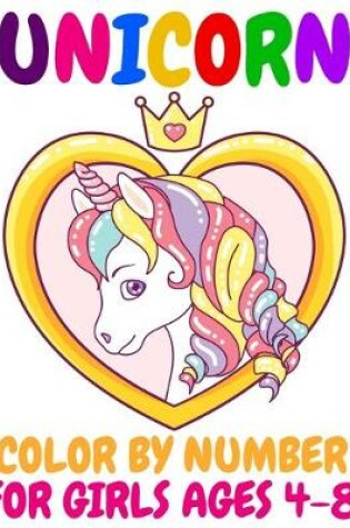Cover of Unicorn Color By Number For Girls Ages 4-8